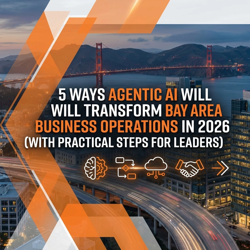 5 Ways Agentic AI Will Transform Bay Area Business Operations in 2026 ...